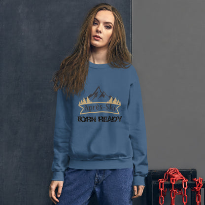 Born Ready Apres Ski Sweatshirt