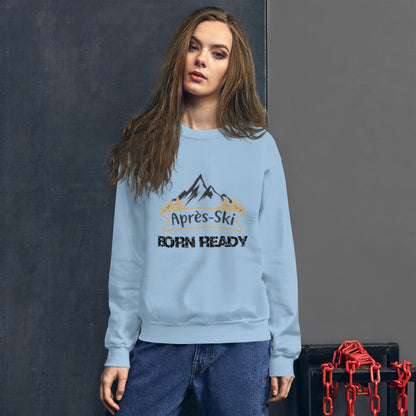 Born Ready Apres Ski Sweatshirt