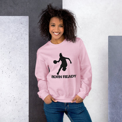 Born Ready Basketball Woman’s Sweatshirt