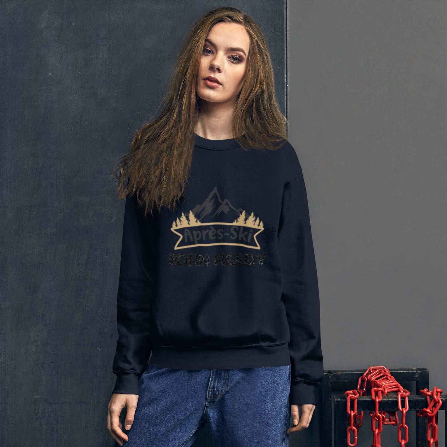 Born Ready Apres Ski Sweatshirt