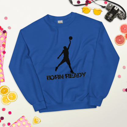 Born Ready Basketball Sweatshirt