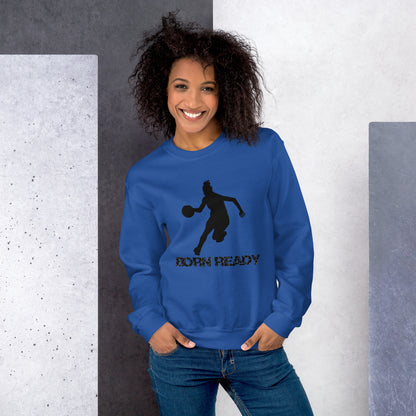 Born Ready Basketball Woman’s Sweatshirt