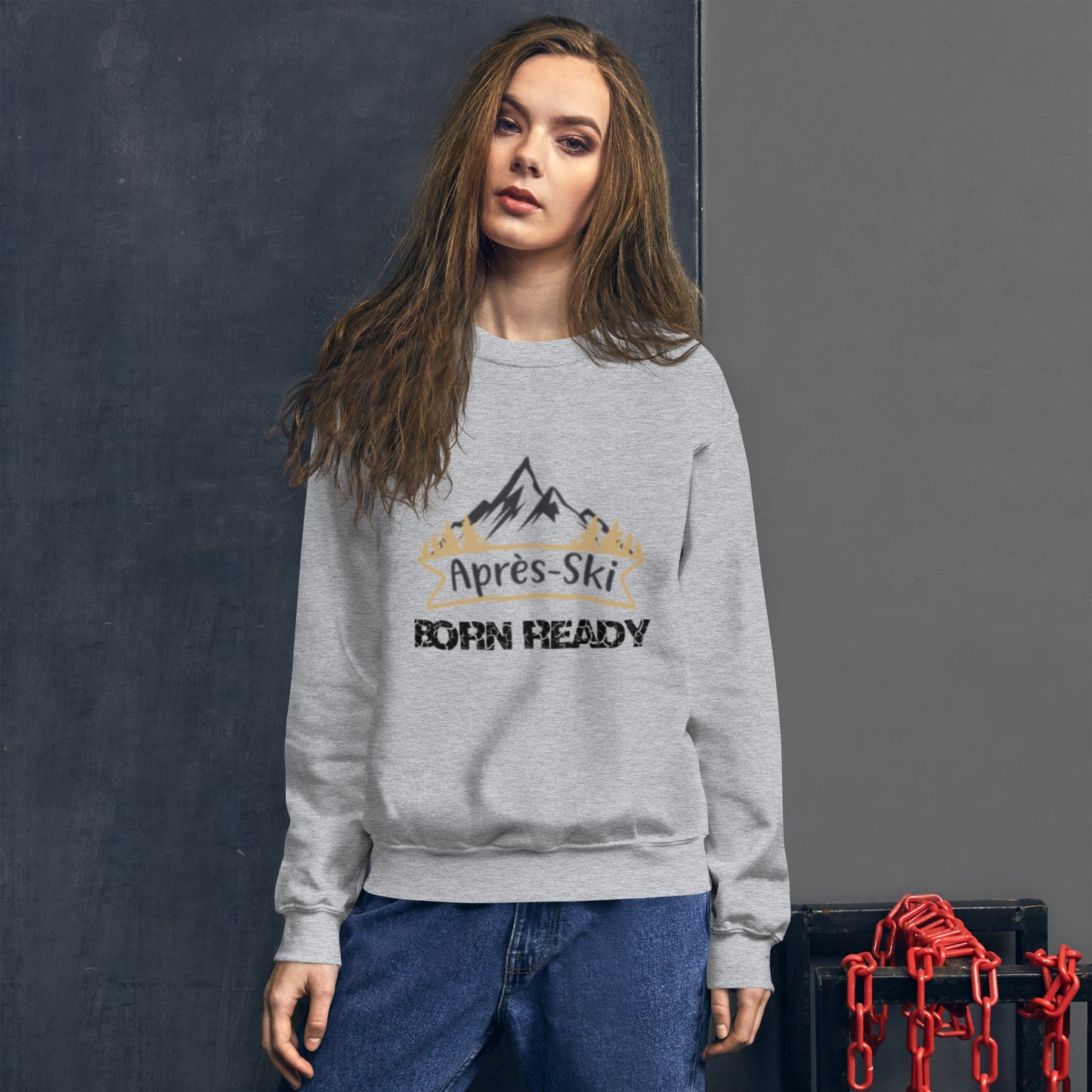 Born Ready Apres Ski Sweatshirt