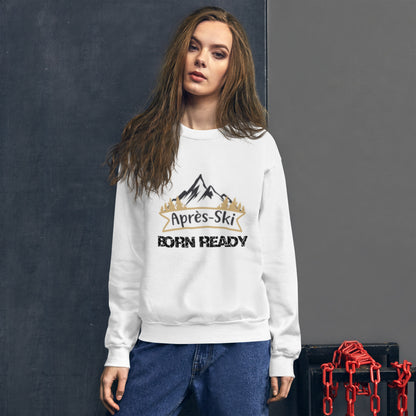 Born Ready Apres Ski Sweatshirt