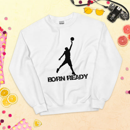 Born Ready Basketball Sweatshirt