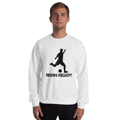 Born Ready Soccer Sweatshirt