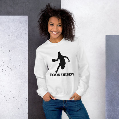 Born Ready Basketball Woman’s Sweatshirt