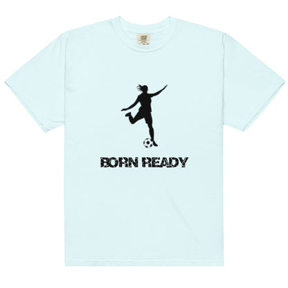 Born Ready Soccer Woman's t-shirt