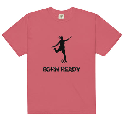 Born Ready Soccer Woman's t-shirt