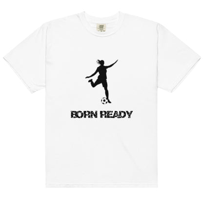 Born Ready Soccer Woman's t-shirt