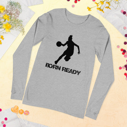 Born Ready Basketball Woman’s Long Sleeve Tee