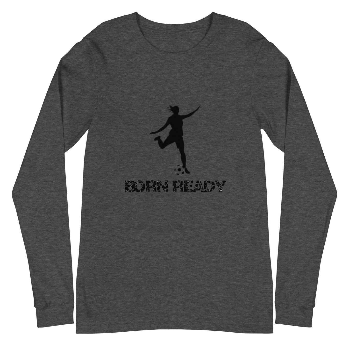 Born Ready Soccer Woman’s Long Sleeve Tee