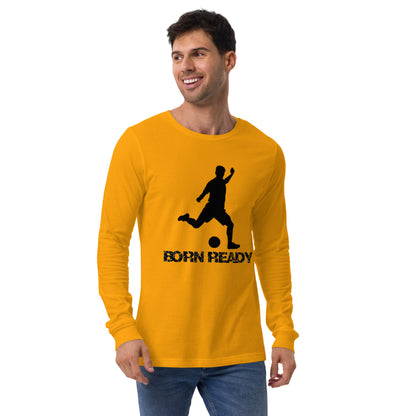 Born Ready Soccer Long Sleeve Tee