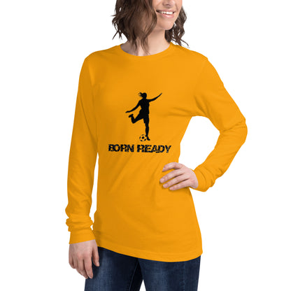 Born Ready Woman’s Soccer Long Sleeve Tee