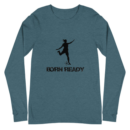 Born Ready Soccer Woman’s Long Sleeve Tee