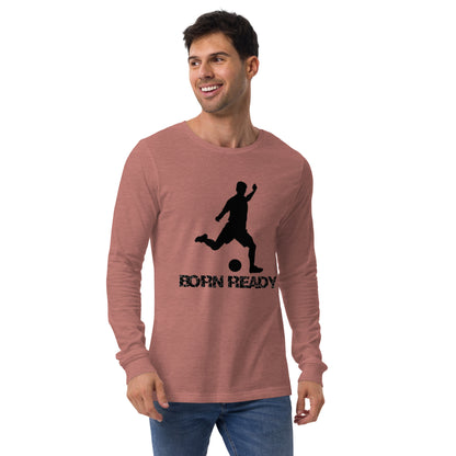 Born Ready Soccer Long Sleeve Tee