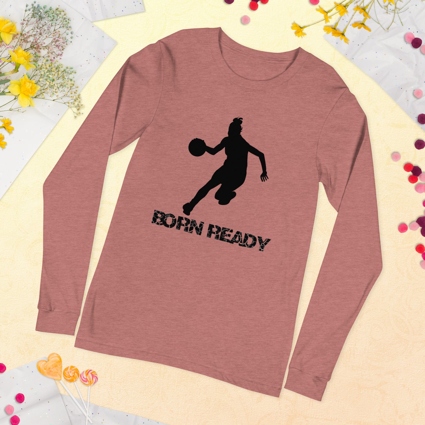 Born Ready Basketball Woman’s Long Sleeve Tee