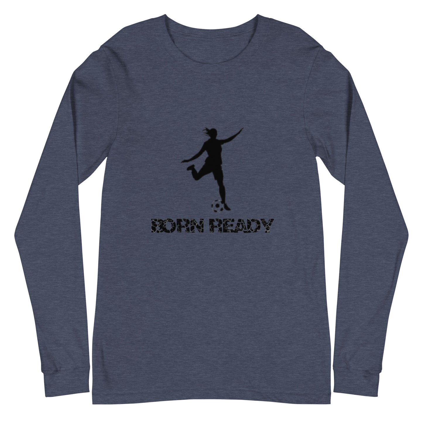 Born Ready Soccer Woman’s Long Sleeve Tee