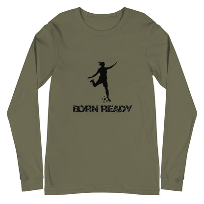 Born Ready Soccer Woman’s Long Sleeve Tee