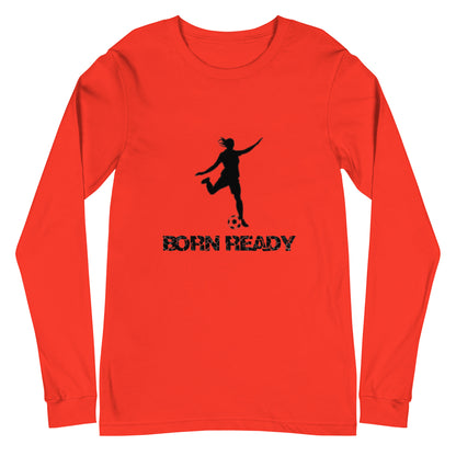 Born Ready Soccer Woman’s Long Sleeve Tee