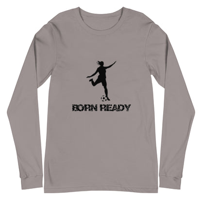 Born Ready Soccer Woman’s Long Sleeve Tee