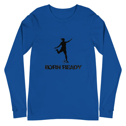 Born Ready Woman’s Soccer Long Sleeve Tee