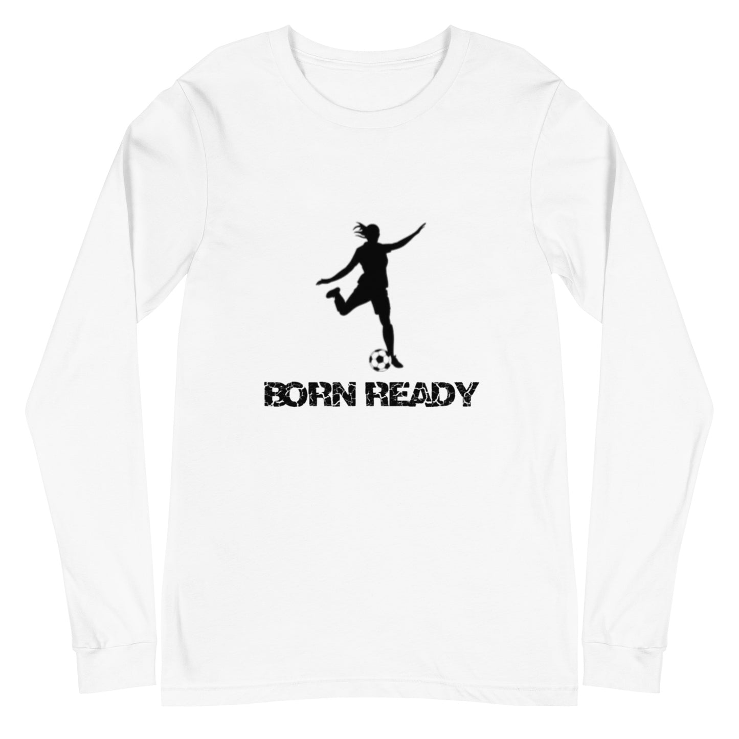 Born Ready Soccer Woman’s Long Sleeve Tee